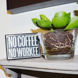 no coffee no workee block sign