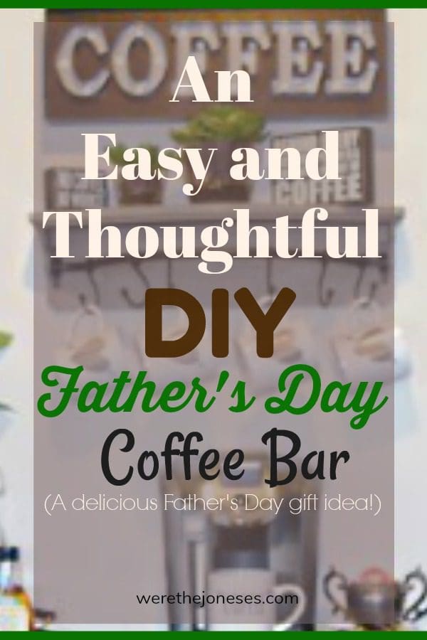 An easy and thoughtful DIY father's day coffee bar a delicious father's day gift idea werethejoneses.com