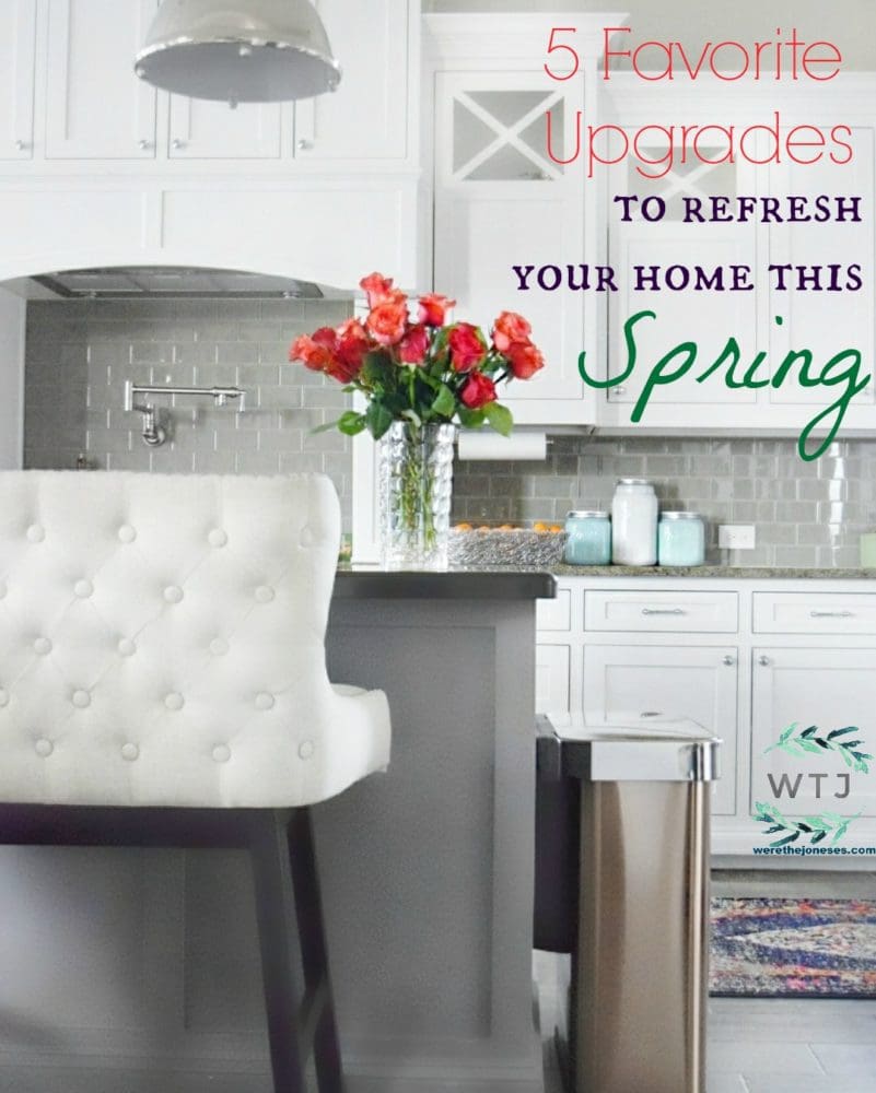 5 Favorite Upgrades to Refresh Your Home this Spring